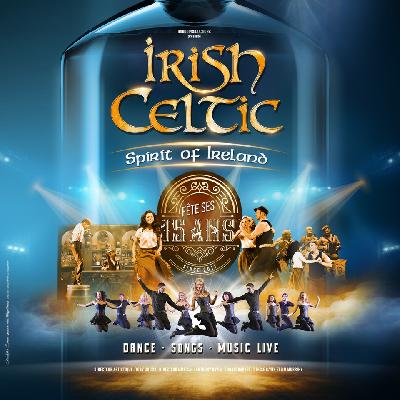 IRISH CELTIC &ldquo;Spirit of Ireland&rdquo; f&ecirc;te ses 15 ans&nbsp;! - Perpignan