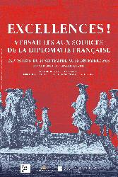 Excellences&nbsp;! Versailles aux sources de la diplomatie fran&ccedil;aise  - Versailles