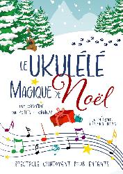 Le ukul&eacute;l&eacute; magique de No&euml;l  - Bourges