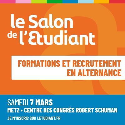 Salon de l'Etudiant formations et recrutement en alternance - Metz