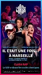 Concert CLASH &laquo; IL ETAIT UNE FOIS A MARSEILLE &raquo; #RAP - Paris