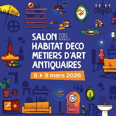 Salon Habitat D&eacute;co, M&eacute;tiers d&rsquo;Art & Antiquaires - Vandœuvre-lès-Nancy