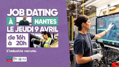 Job Dating&nbsp;: L&rsquo;industrie recrute &agrave; Nantes&nbsp;! - Nantes