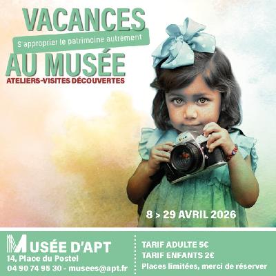 Vacances au Mus&eacute;e_Ateliers-visites d&eacute;couvertes - Apt