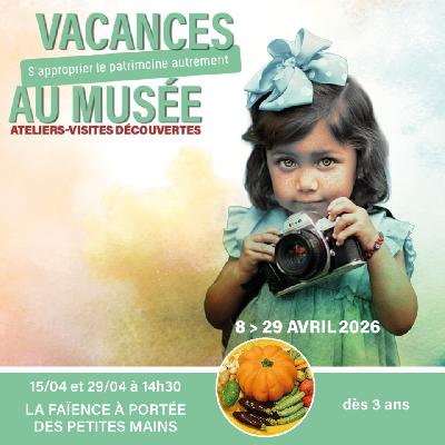 Vacances au Mus&eacute;e - Ateliers-visites d&eacute;couvertes_ La fa&iuml;ence &agrave; port&eacute;e  - Apt