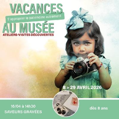 Vacances au Mus&eacute;e - Ateliers-visites d&eacute;couvertes - Saveurs grav&eacute;es - Apt