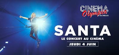 Santa - Retransmission de son Concert au Cin&eacute;ma - Pontarlier