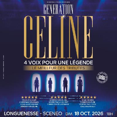 GENERATION CELINE LE MIELLEUR DES TRIBUTES&nbsp;: 4 voix pour une l&eacute;gende&nbsp;! - Longuenesse