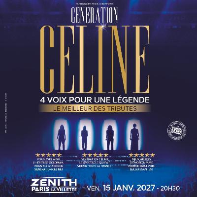 GENERATION CELINE LE MIELLEUR DES TRIBUTES&nbsp;: 4 voix pour une l&eacute;gende&nbsp;! - Paris