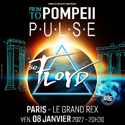 SO FLOYD FROM POMPEII TO PULSE - Paris