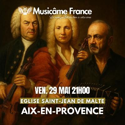 Concert &agrave; Aix-En-Provence&nbsp;: Vivaldi x Bach x Piazzolla Vol.2 - Aix-en-Provence