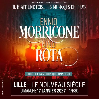 Il &eacute;tait une fois Ennio Morricone et Nino Rota  - Lille