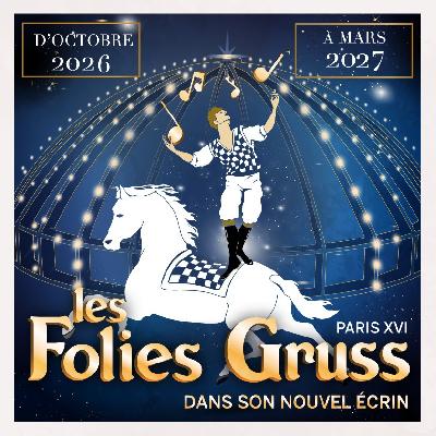Les Folies Gruss dans son nouvel &eacute;crin - Paris