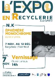 "&Eacute;ph&eacute;m&egrave;re monochrome" par N.K - L'Expo en Recyclerie - Arinthod