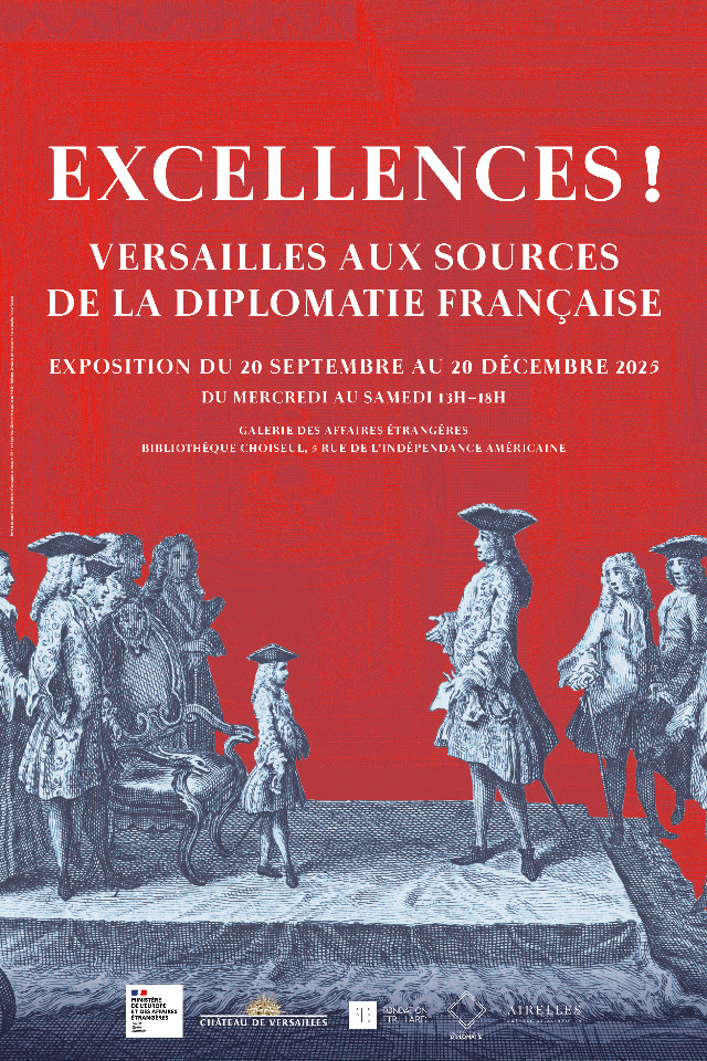 Excellences&nbsp;! Versailles aux sources de la diplomatie fran&ccedil;aise  - Versailles