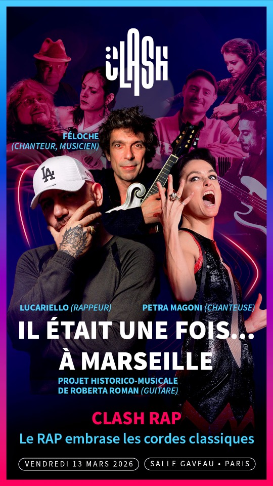Concert CLASH &laquo; IL ETAIT UNE FOIS A MARSEILLE &raquo; #RAP - Paris