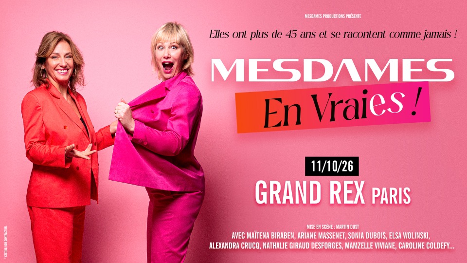 MESDAMES EN VRAIES seront au Grand Rex &agrave; Paris le 11 octobre 2026 - Paris