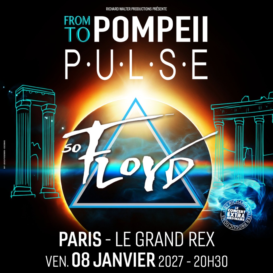 SO FLOYD FROM POMPEII TO PULSE - Paris
