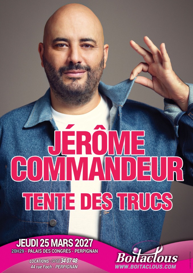 JEROME COMMANDEUR TENTE DES TRUCS - Perpignan