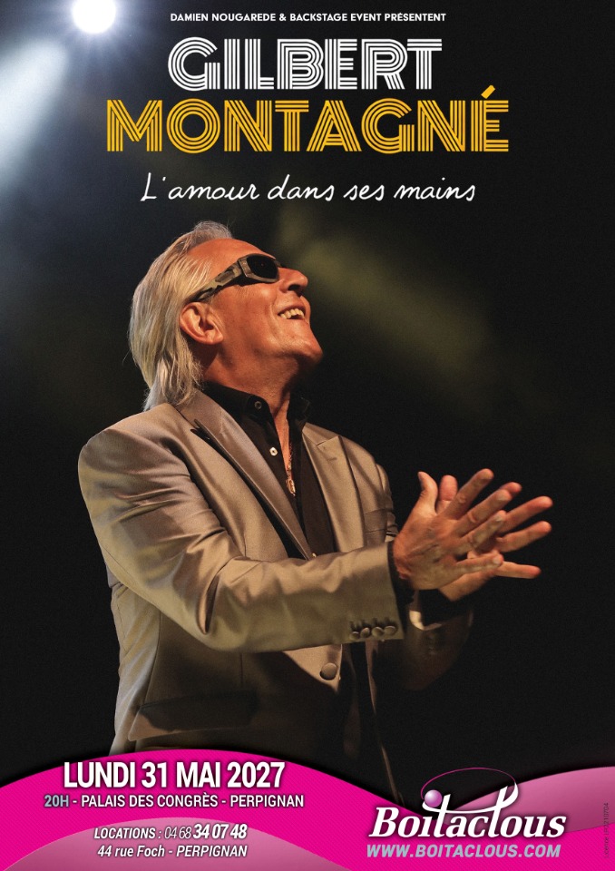 GILBERT MONTAGNE, L'AMOUR DANS SES MAINS - Perpignan