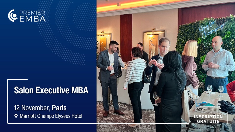 Premier EMBA Paris&nbsp;: Rencontrez les meilleures &eacute;coles - Paris